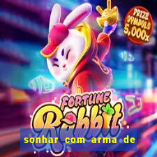 sonhar com arma de fogo no jogo do bicho